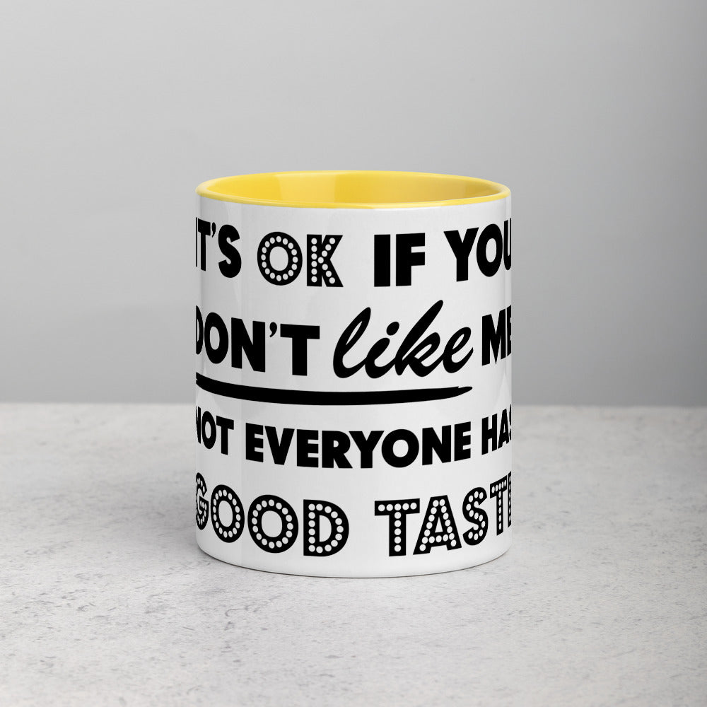 IT'S OK IF YOU DON'T LIKE ME- Mug with Color Inside