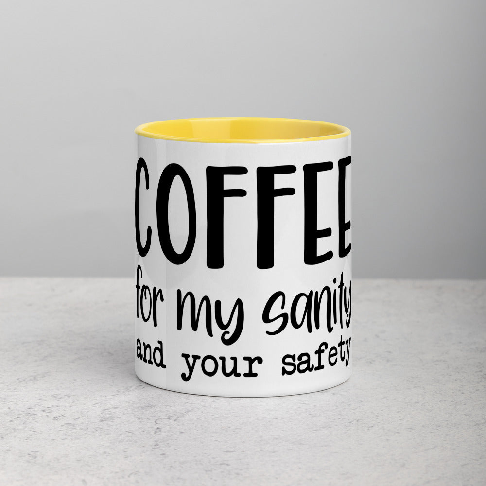 COFFEE FOR MY SANITY AND YOUR SAFETY- Mug with Color Inside