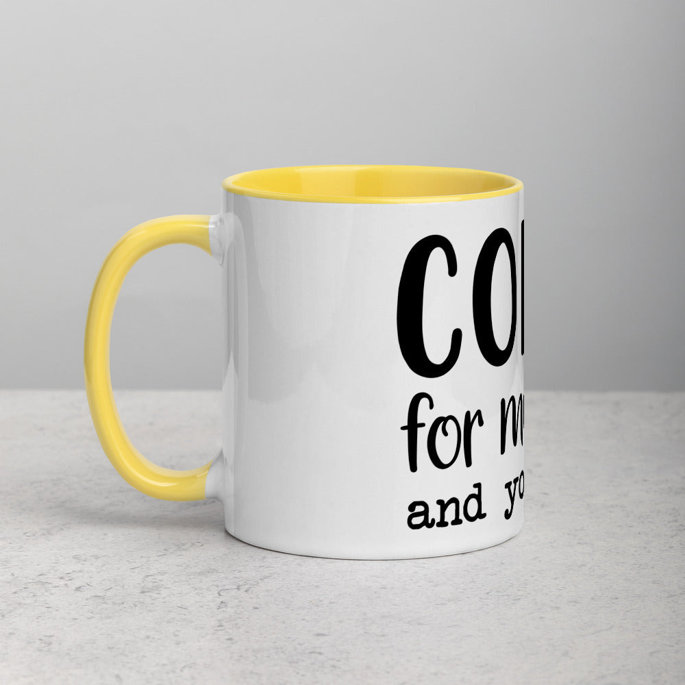 COFFEE FOR MY SANITY AND YOUR SAFETY- Mug with Color Inside