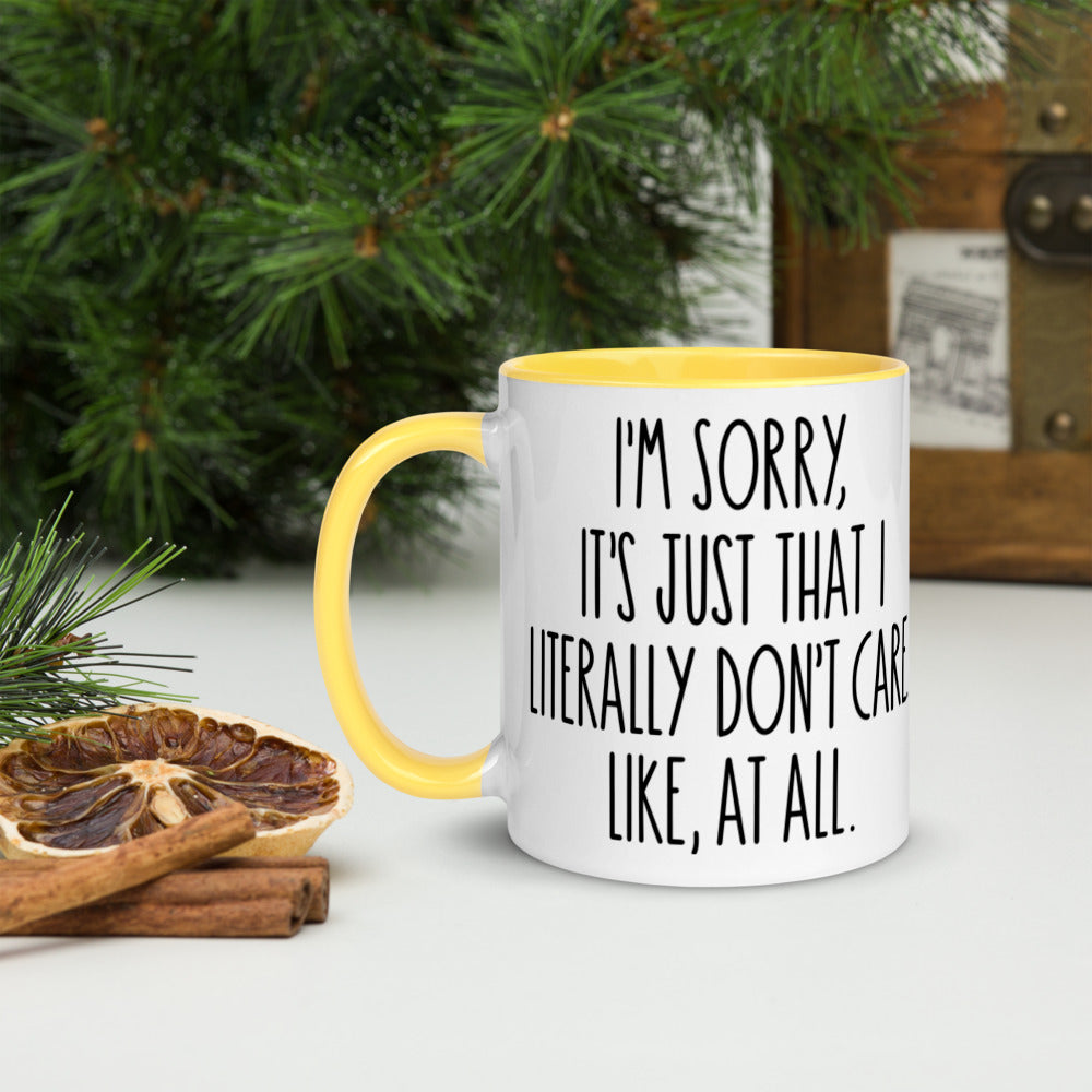 I'M SORRY IT'S JUST I LITERALLY DON'T CARE- Mug with Color Inside