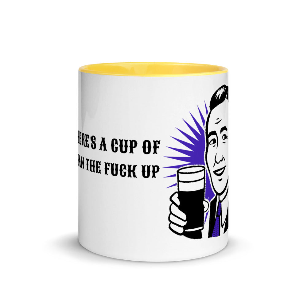 HERE'S A CUP OF MAN THE F UP- Mug with Color Inside