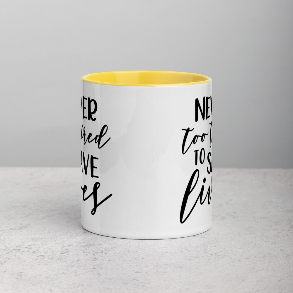 NEVER TOO TIRED TO SAVE LIVES- Mug with Color Inside