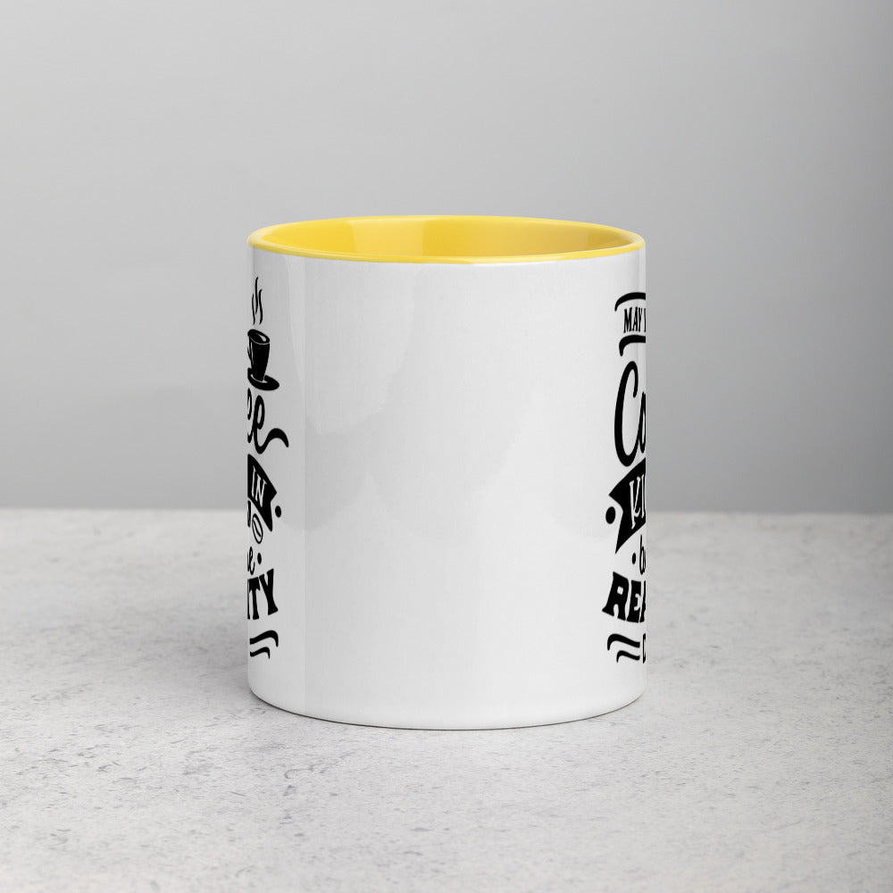 MAY YOUR COFFEE KICK IN BEFORE REALITY DOES- Mug with Color Inside