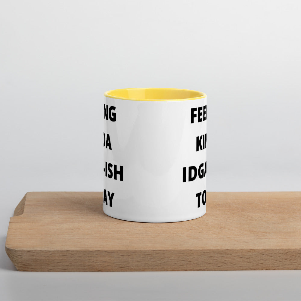 FEELING KINDA IDGAF-ISH TODAY- Mug with Color Inside