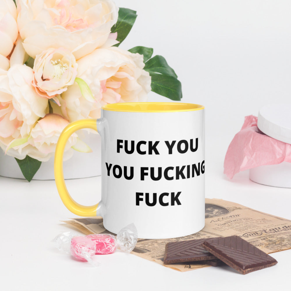 F*CK YOU YOU F*CKING F*CK- Mug with Color Inside