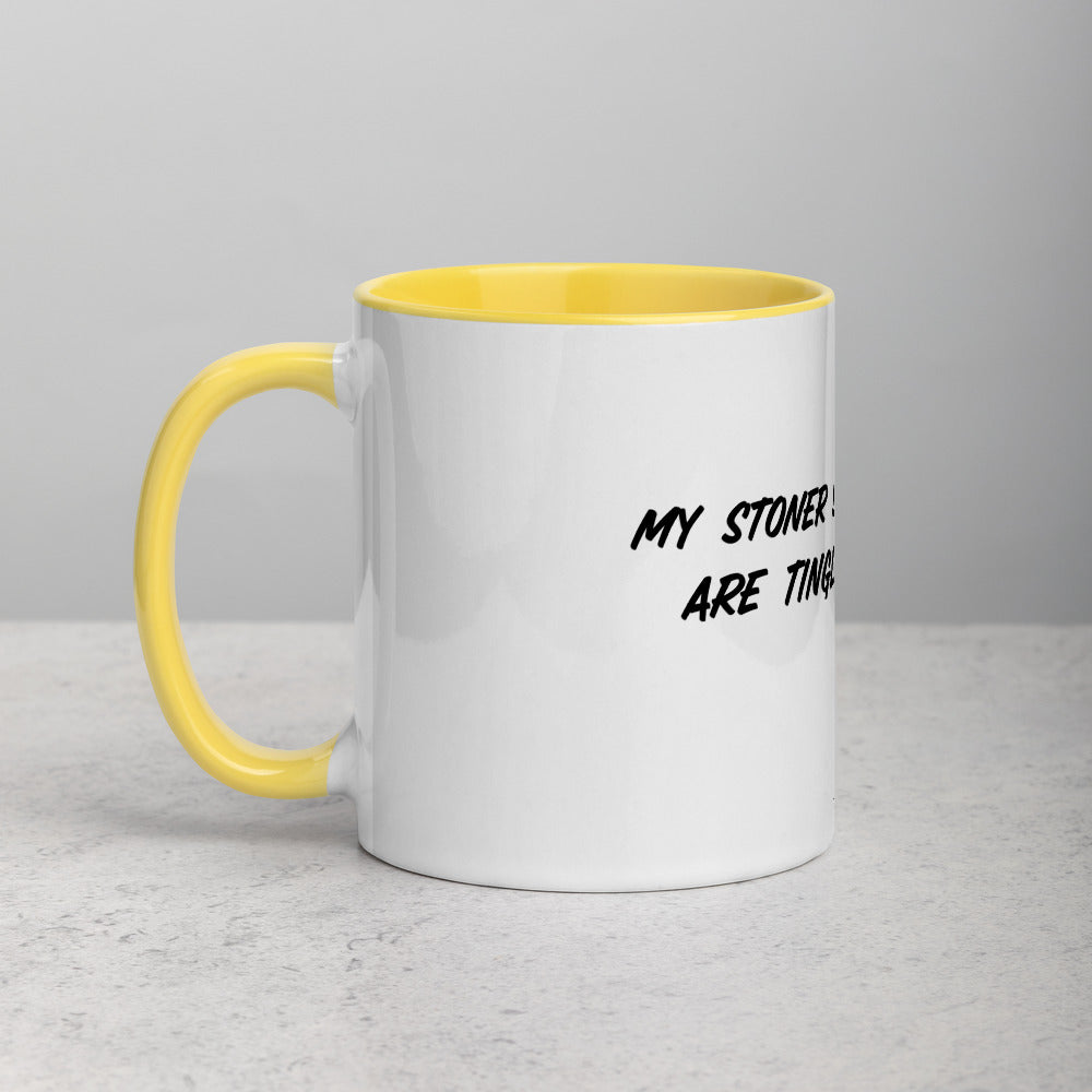 MY STONER SENSES ARE TINGLING- Mug with Color Inside