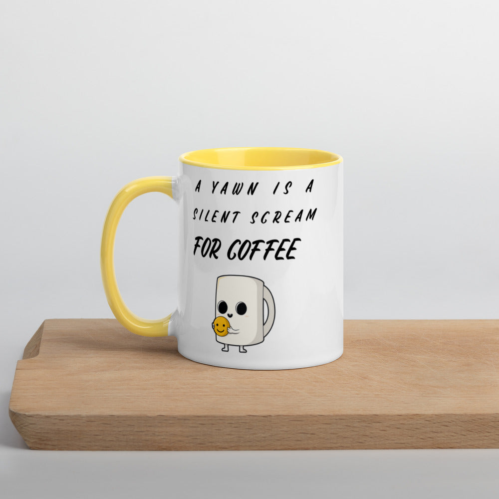 A YAWN IS A SILENT SCREAM FOR COFFEE- Mug with Color Inside
