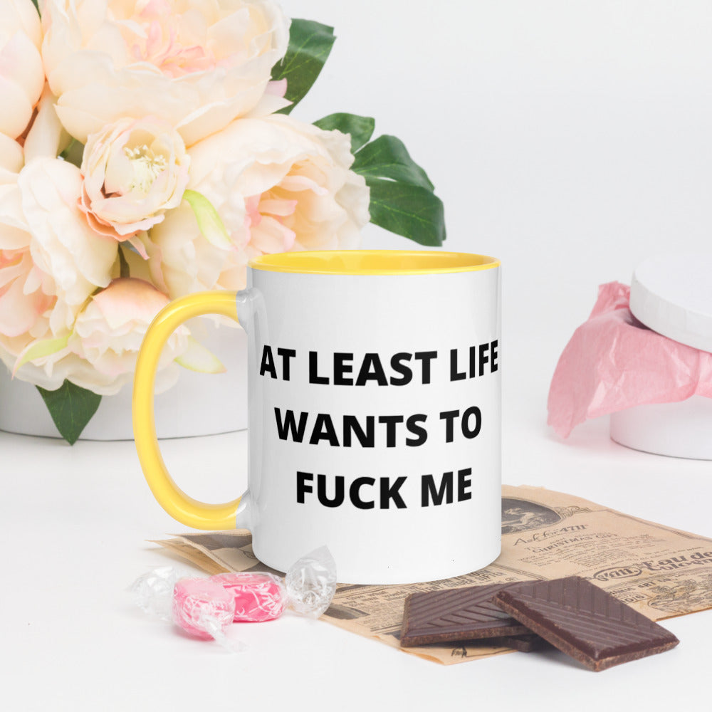 AT LEAST LIFE WANTS TO F*CK ME- Mug with Color Inside