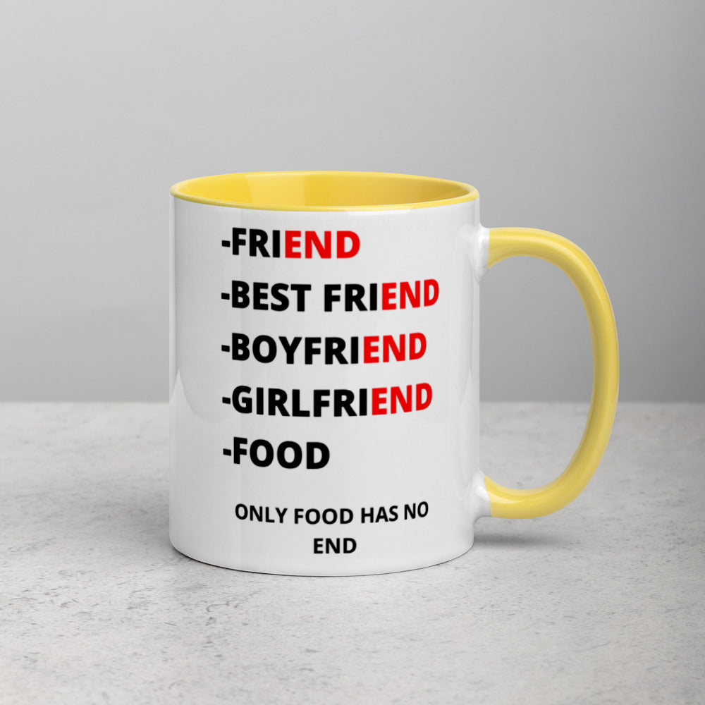 ONLY FOOD HAS NO END- Mug with Color Inside