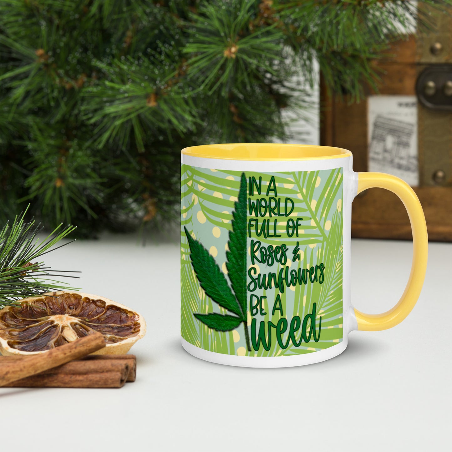 BE A WEED- Mug with Color Inside