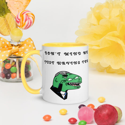 DON'T MIND ME, JUST HAVING TEA- Mug with Color Inside