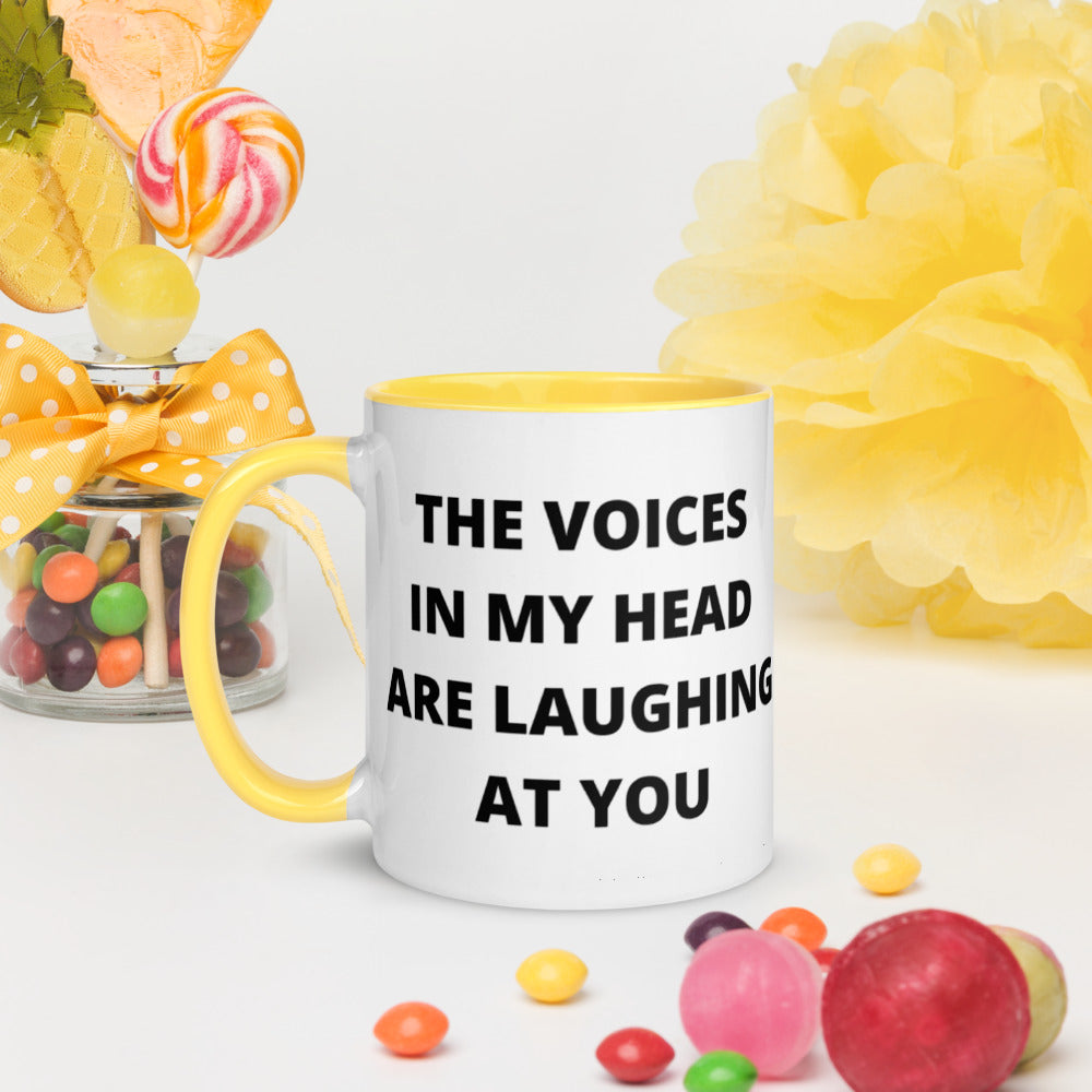 THE VOICES IN MY HEAD ARE LAUGHING AT YOU- Mug with Color Inside