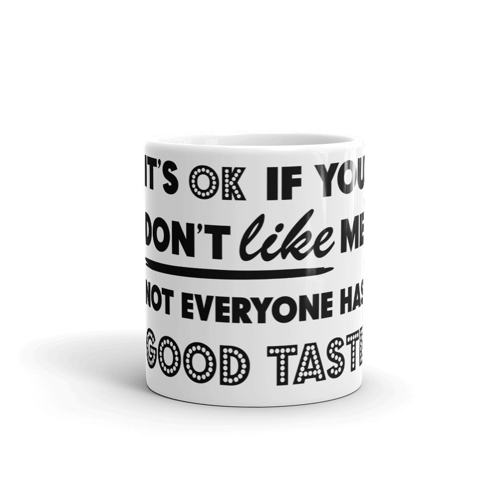 IT'S OK IF YOU DON'T LIKE ME- Mug