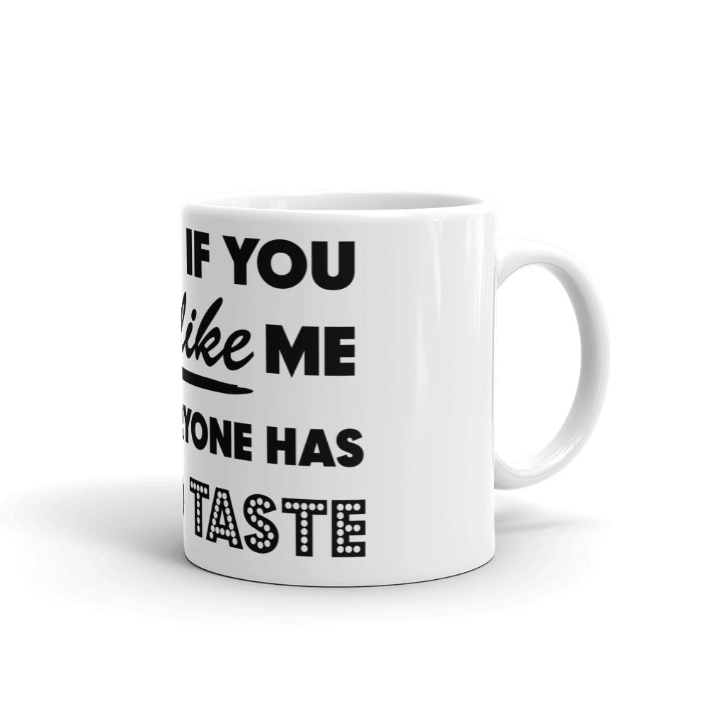 IT'S OK IF YOU DON'T LIKE ME- Mug