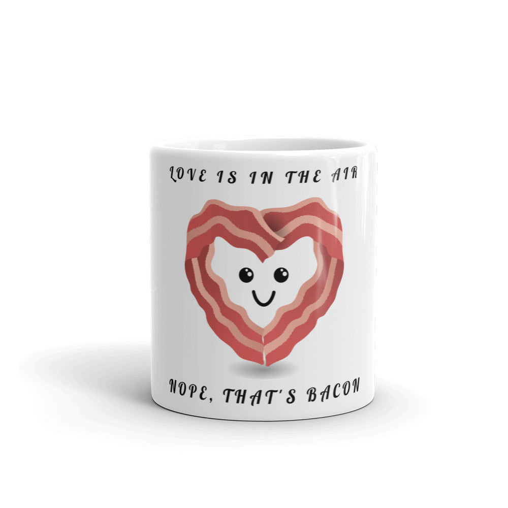 LOVE IS IN THE AIR, NOPE THATS BACON- Mug