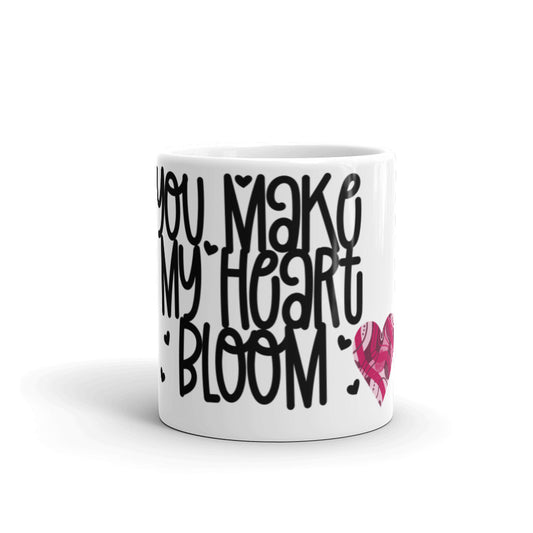 YOU MAKE MY HEART BLOOM <3- Mug