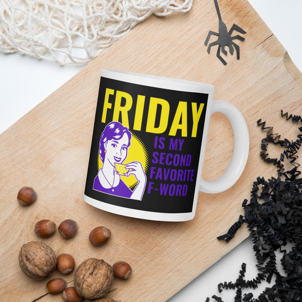 FRIDAY IS MY SECOND FAVORITE F WORD- Coffee Mug