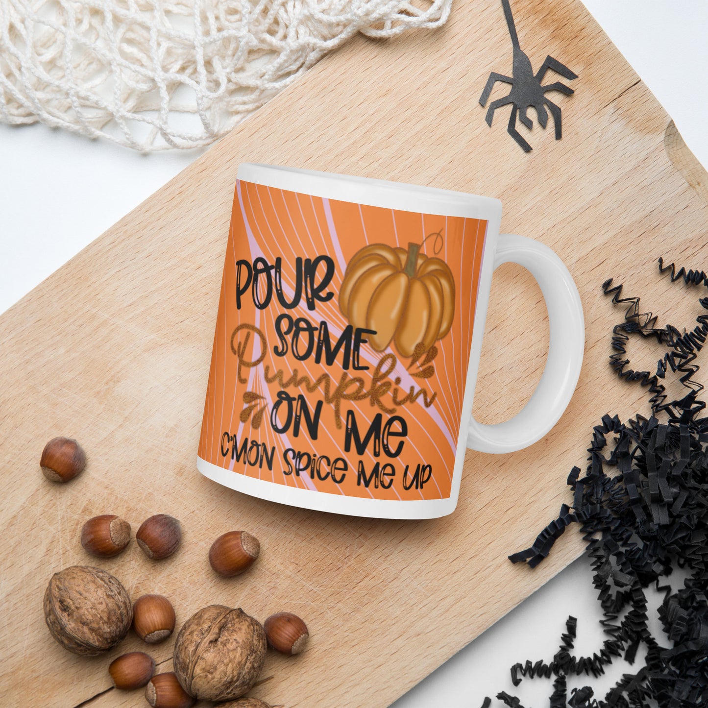 POUR SOME PUMPKIN ON ME- White glossy mug