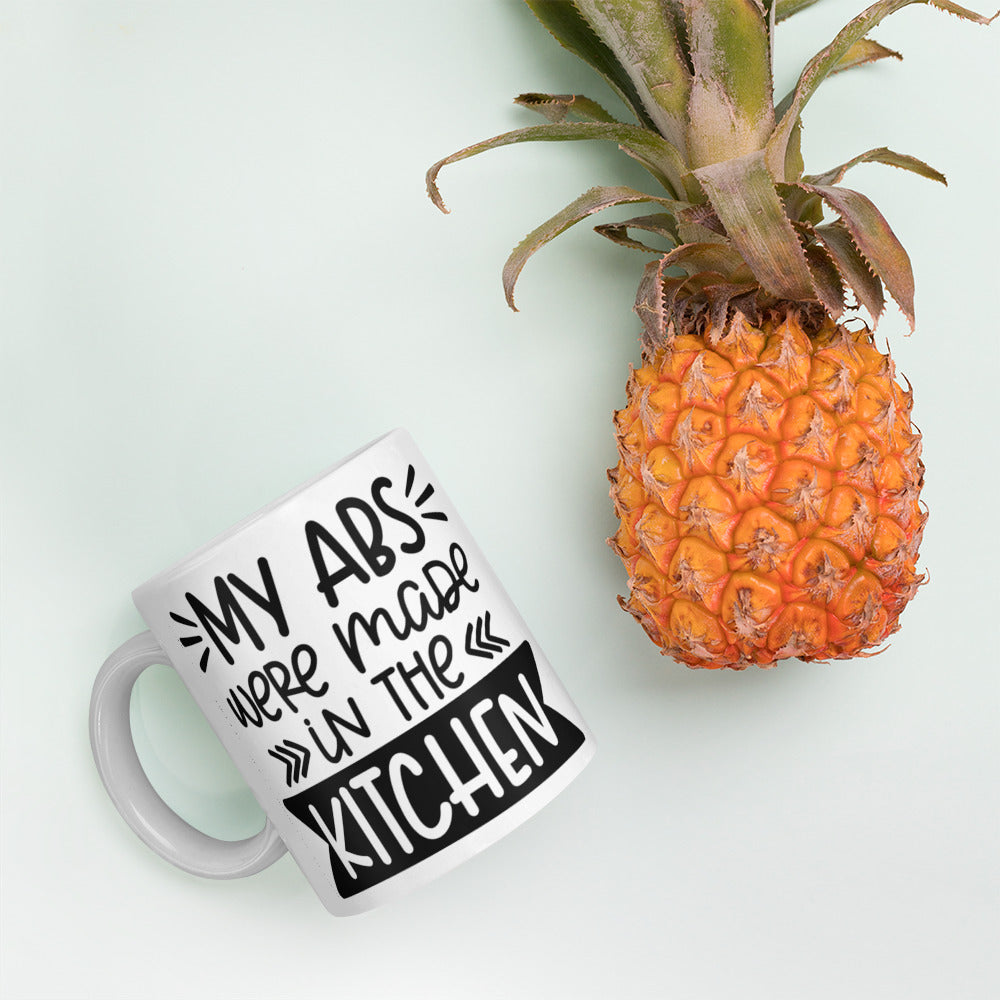 MY ABS WERE MADE IN THE KITCHEN- White glossy mug