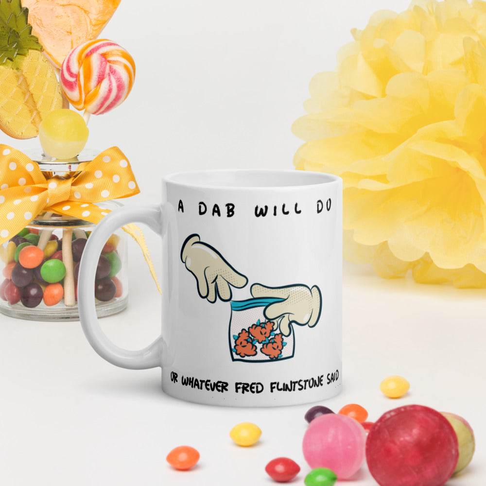 A DAB WILL DO- White glossy mug