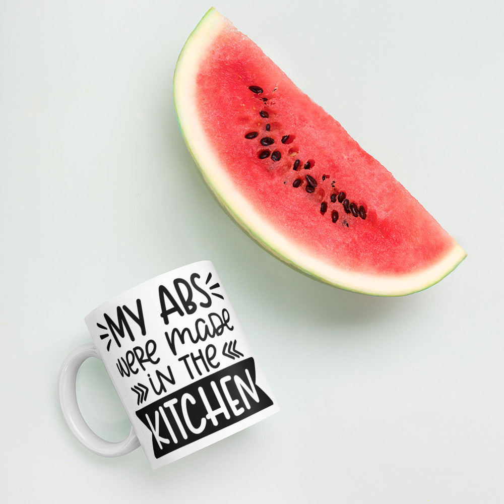 MY ABS WERE MADE IN THE KITCHEN- White glossy mug