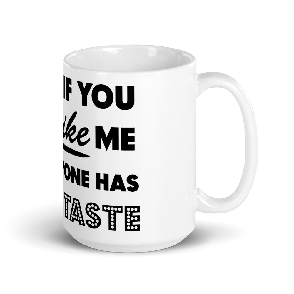 IT'S OK IF YOU DON'T LIKE ME- Mug