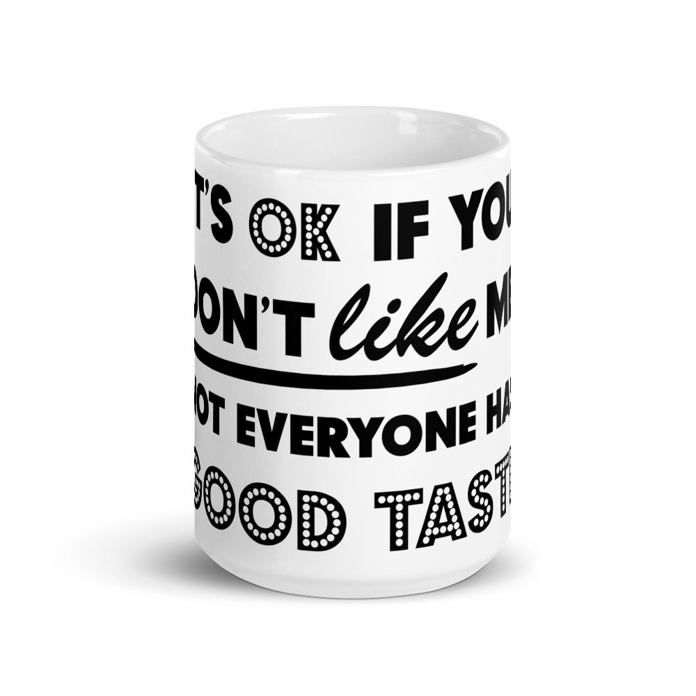 IT'S OK IF YOU DON'T LIKE ME- Mug