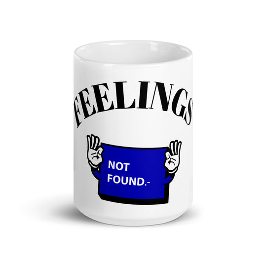 FEELINGS NOT FOUND- Mug