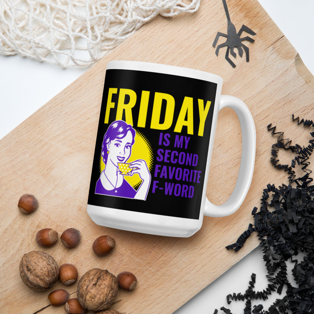 FRIDAY IS MY SECOND FAVORITE F WORD- Coffee Mug