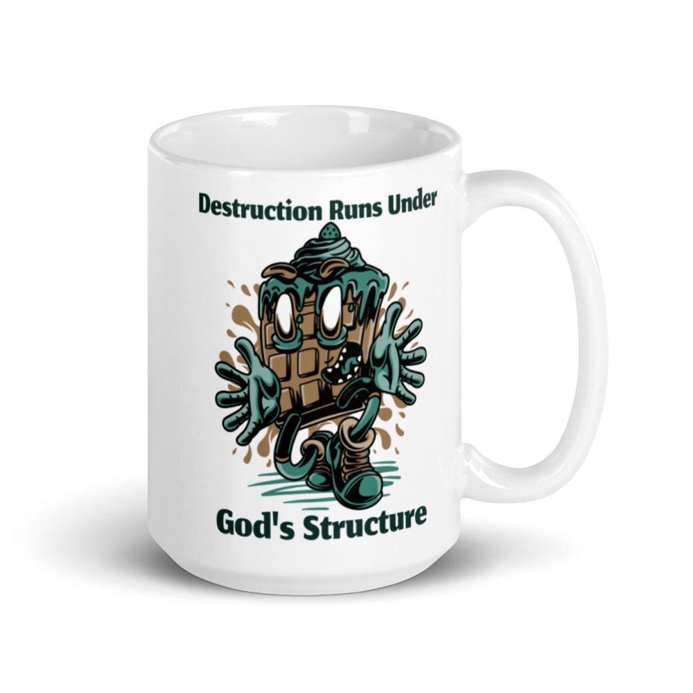 DESTRUCTION RUNS UNDER GODS STRUCTURE- Mug