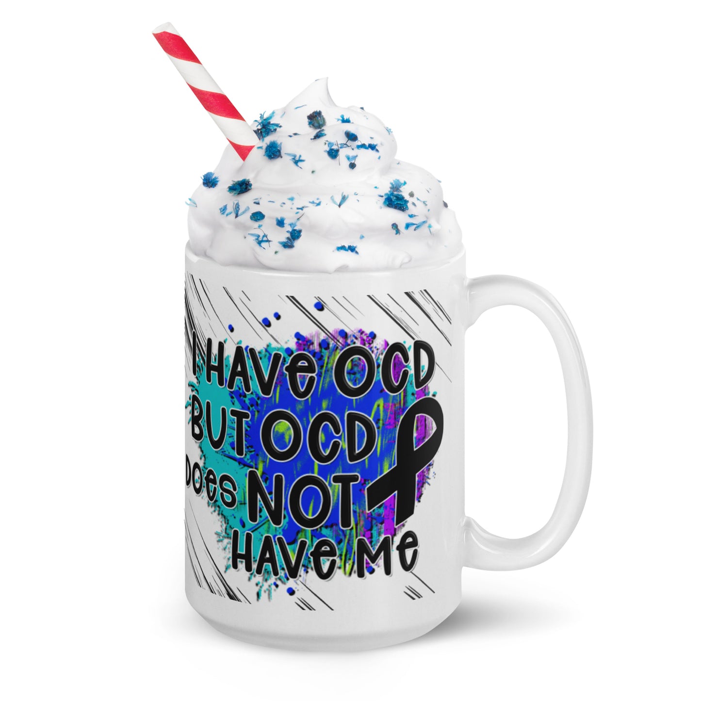 I HAVE OCD BUT OCD DOESN'T HAVE ME- White glossy mug