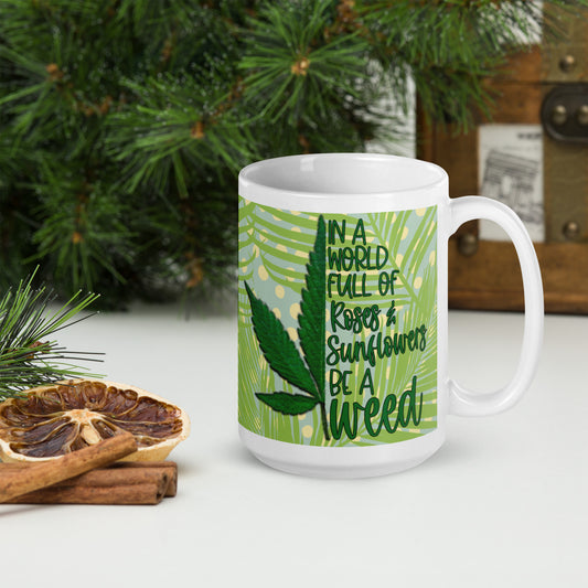 BE A WEED- White glossy mug