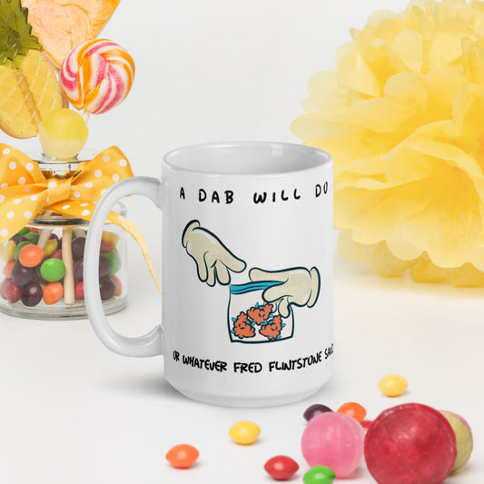 A DAB WILL DO- White glossy mug