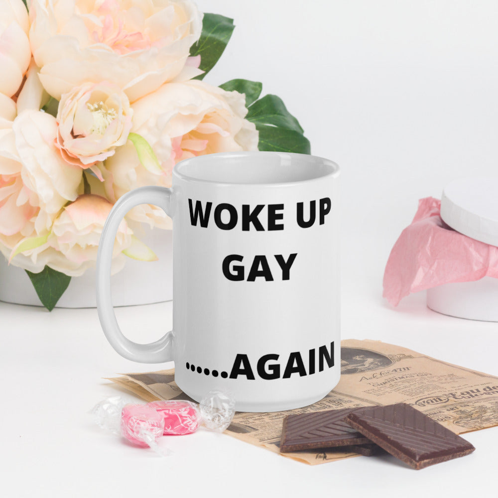 WOKE UP GAY AGAIN- White glossy mug