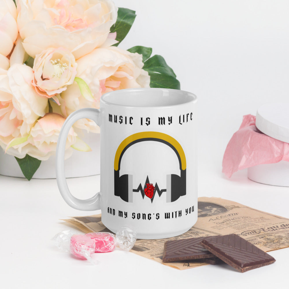 MUSIC IS MY LIFE AND MY SONG'S WITH YOU- White glossy mug